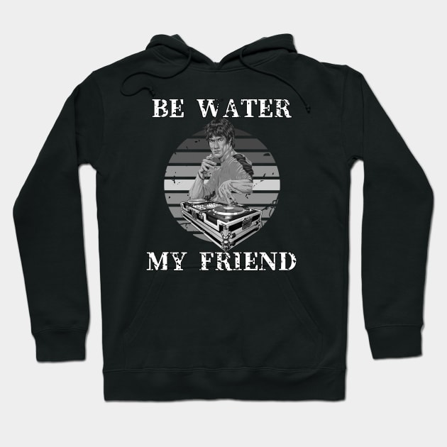 Be Water My Friend DJ 2 Hoodie by KingsLightStore